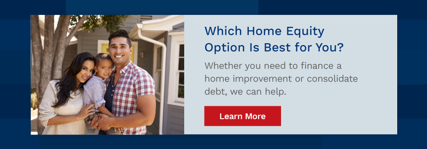 Which home equity option is best for you? Learn more.